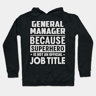 General Manager Because Superhero Is Not A Job Title Hoodie